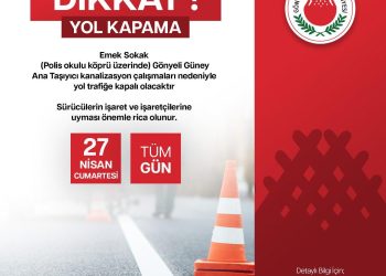 Gönyeli Belediyesi’nden yol kapama duyurusu…