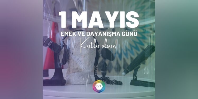 1 Mayıs Emek ve Dayanışma Günü kutlu olsun…