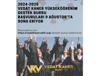 Vedat Kaner Vakfı, 2024-2023 Yükseköğrenim Destek Bursu başvuruları 9 Ağustos’ta sona eriyor