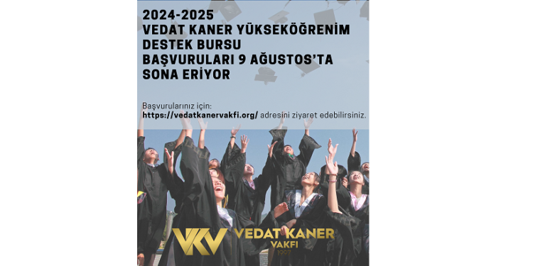 Vedat Kaner Vakfı, 2024-2023 Yükseköğrenim Destek Bursu başvuruları 9 Ağustos’ta sona eriyor