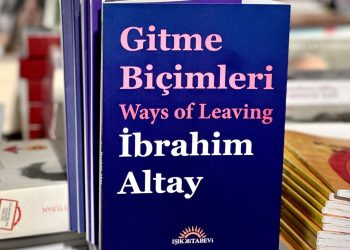 Şair İbrahim Altay’ın “Gitme Biçimleri-Ways of Leaving” kitabı yayımlandı