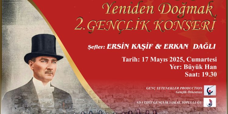 “Atatürk’le Yeniden Doğmak Gençlik Konseri” cumartesi akşamı Büyük Han’da…
