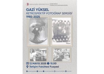 Gazi Yüksel’in retrospektif sergisi bugün saat 15.00’te YDÜ iletişim Fakültesi’nde açılacak