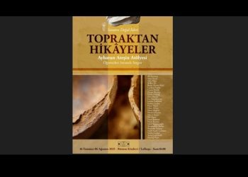 “Topraktan Hikâyeler” sergisi 16 Temmuz’da açılıyor