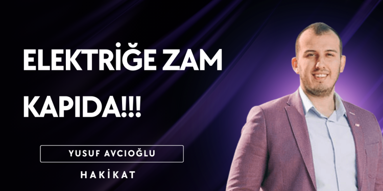 Avcıoğlu: “Zamların arkası gelecek”