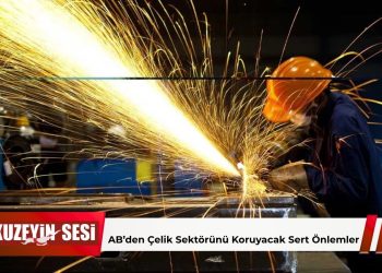 Avrupa Parlamentosu Çelik İthalatına Yeni Sınırlar Getirdi!