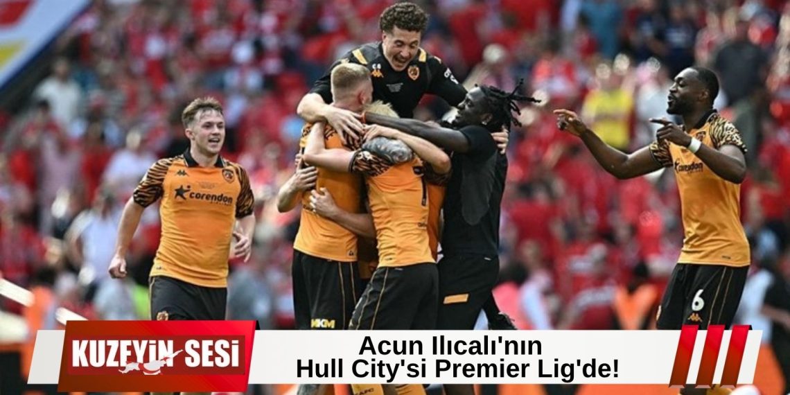 Hull City Premier Lig’e Yükseldi!