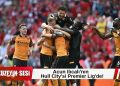 Hull City Premier Lig’e Yükseldi!
