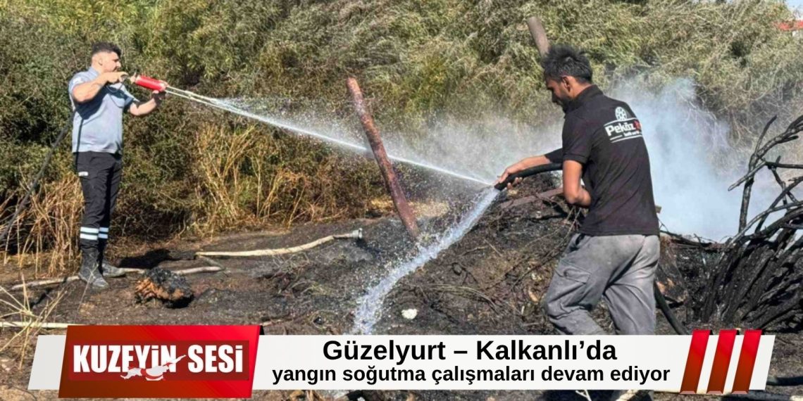 Güzelyurt – Kalkanlı’da yangın soğutma çalışmaları devam ediyor!
