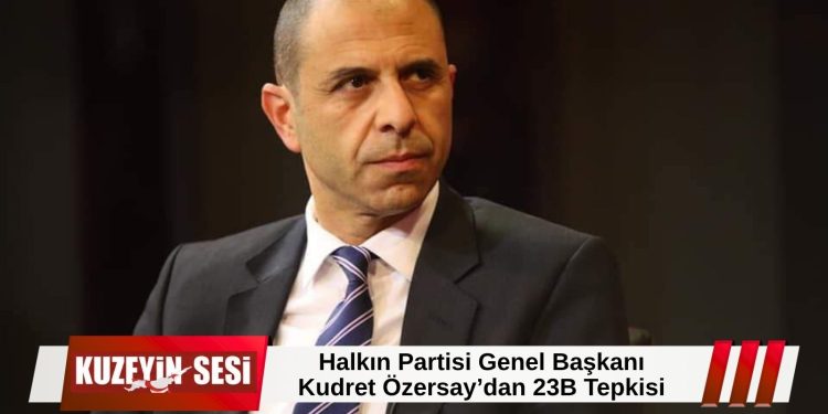 Özersay’dan 23B düzenlemesine tepki: “Toplumun sesine kulak verilmedi”