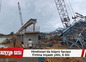 Hindistan’da köprü faciası: Fırtınada çökme, 6 işçi hayatını kaybetti