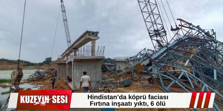 Hindistan’da köprü faciası: Fırtınada çökme, 6 işçi hayatını kaybetti