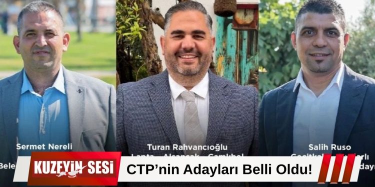 CTP, Üç Yeni Belediye Başkan Adayını Kamuoyuna Duyurdu
