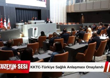 KKTC-Türkiye Sağlık Anlaşması Onaylandı: Meclis’te Kritik Oylama!