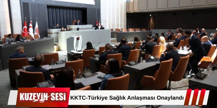 KKTC-Türkiye Sağlık Anlaşması Onaylandı: Meclis’te Kritik Oylama!