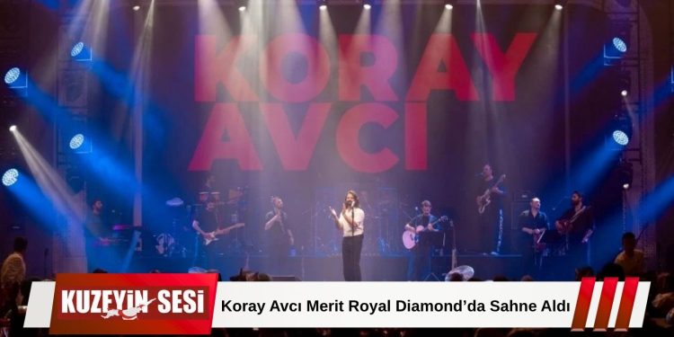 Koray Avcı, Merit Royal Diamond’da Bayram Coşkusu Yaşattı!