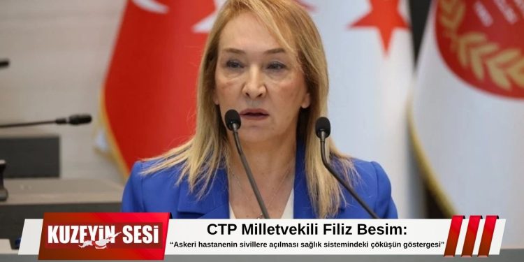 Filiz Besim: “Askeri hastanenin sivillere açılması sağlık sistemindeki çöküşün göstergesi”
