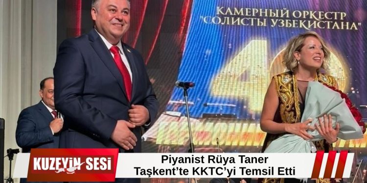 Rüya Taner Taşkent’te KKTC’yi Temsil Etti!