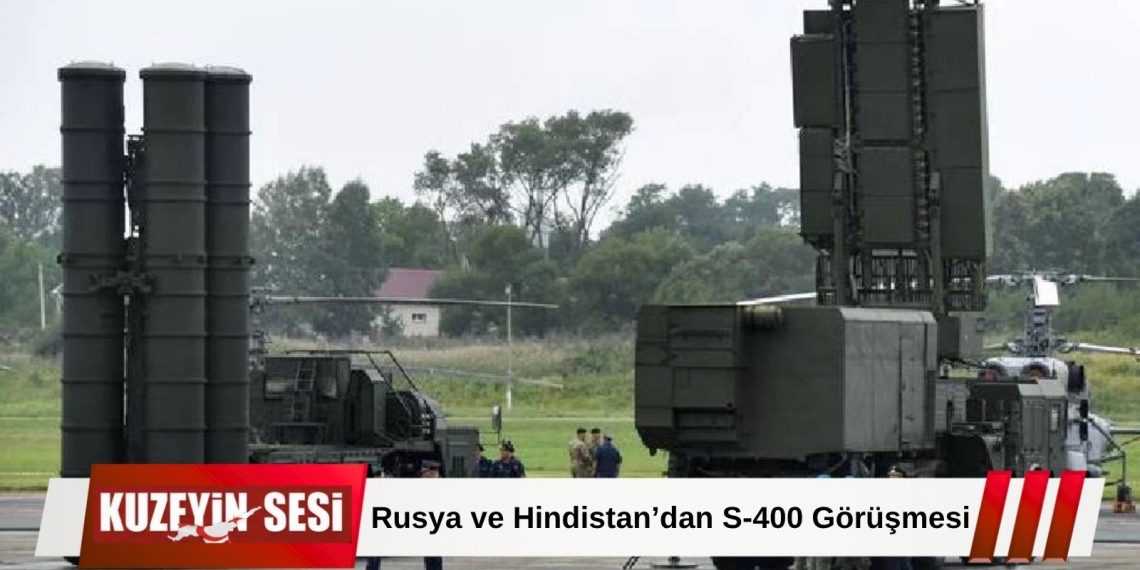 S-400 Anlaşmasında Yeni Aşama: Rusya, Hindistan’a Ek Sistem İçin Hazır!