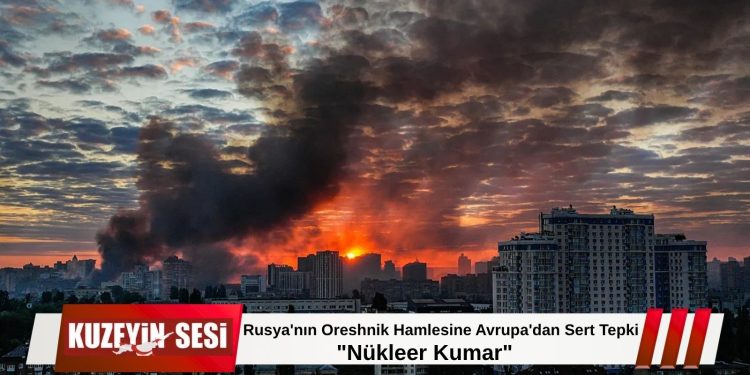 Oreshnik Füzesi Krizi: AB Liderleri Moskova’yı Hedef Aldı!