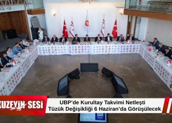 UBP’de Kurultay Takvimi Netleşti:6 Haziran’da Görüşülecek!