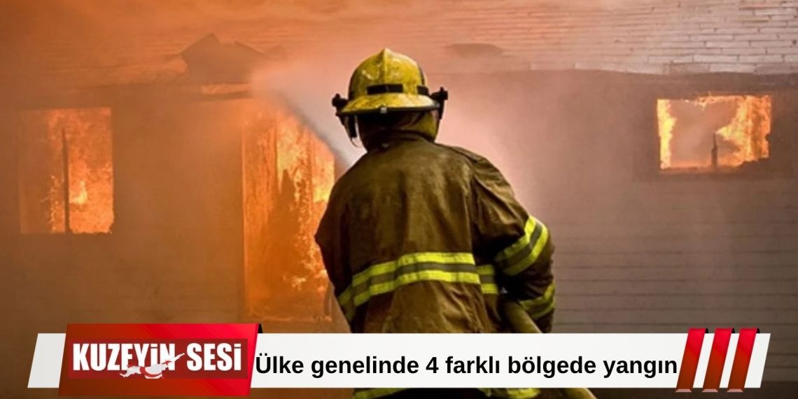 Ülke genelinde 4 farklı bölgede yangın!