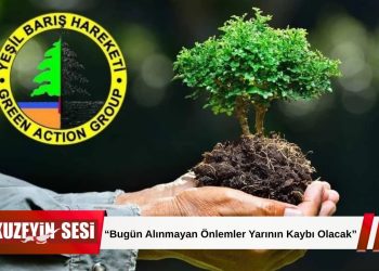 Yeşil Barış Hareketi’nden Kritik Uyarı!