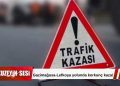 Alkollü sürücünün karıştığı kazada 2 kişi ağır yaralandı!
