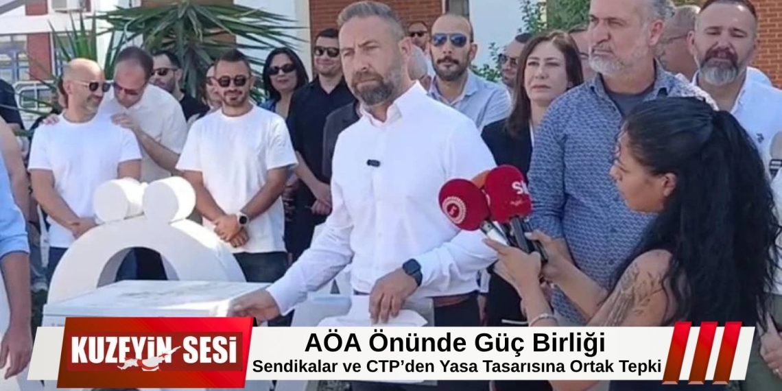 AÖA Önünde Ortak Tepki: Sendikalar ve CTP Yasa Tasarısının Geri Çekilmesini İstedi