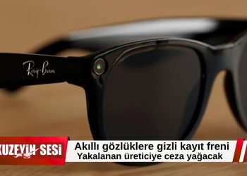 Akıllı gözlüklere sıkı denetim geliyor: İzinsiz kayıt yapan cihazlara ağır yaptırım