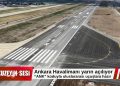 Ankara Havalimanı yarın hizmete açılıyor