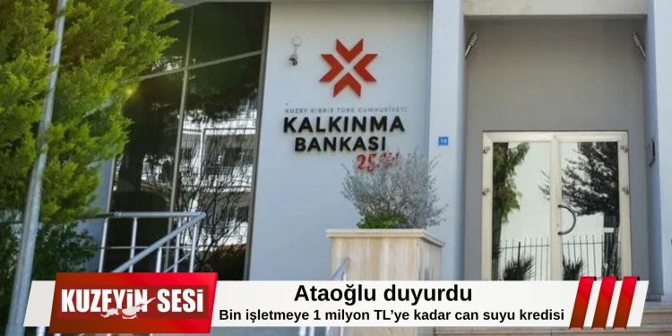 Ataoğlu açıkladı: Kalkınma Bankası’ndan 1 milyon TL’ye kadar “Can Suyu Kredisi” desteği!