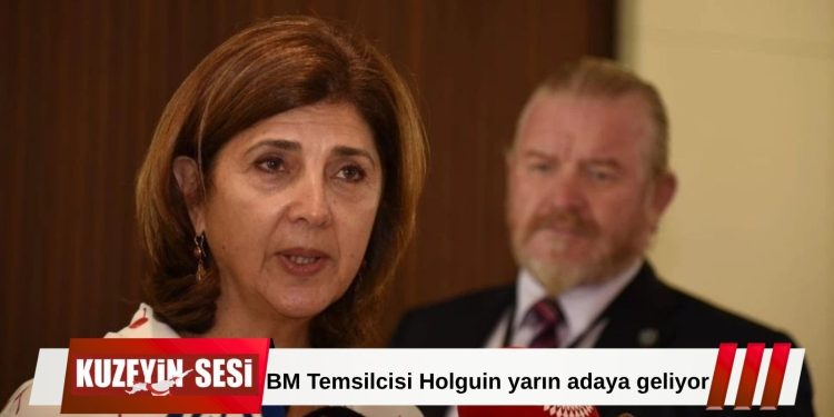 BM Genel Sekreteri’nin Kıbrıs Kişisel Temsilcisi Maria Angela Holguin yarın adaya geliyor!