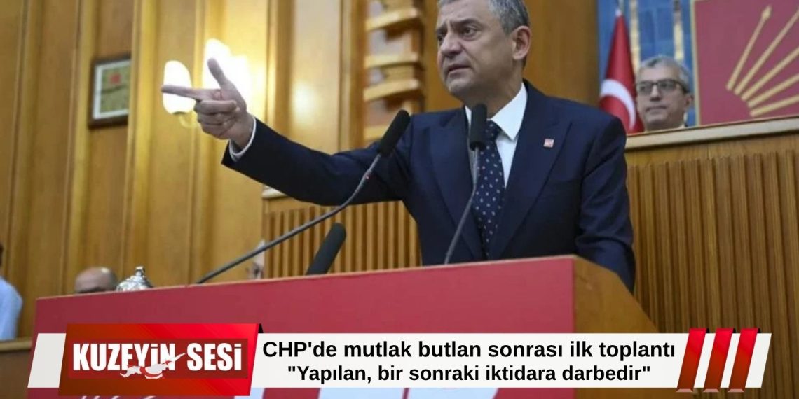 CHP’de mutlak butlan kararı sonrası ilk grup toplantısı: “Bu, bir sonraki iktidara yapılan darbedir”