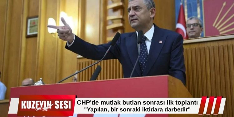 CHP’de mutlak butlan kararı sonrası ilk grup toplantısı: “Bu, bir sonraki iktidara yapılan darbedir”