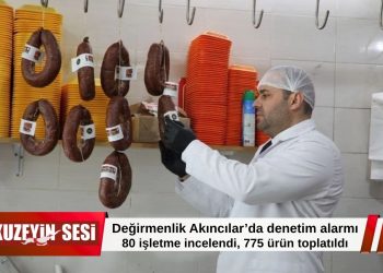 Değirmenlik Akıncılar Belediyesi’nden sıkı denetim: 80 işletme kontrol edildi, 775 ürün toplatıldı!