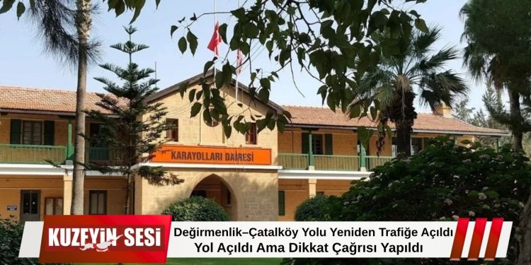 Değirmenlik–Çatalköy Yolu Trafiğe Açıldı