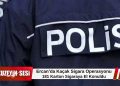 Ercan’da Kaçak Sigara Operasyonu: 181 Karton Sigaraya El Konuldu!