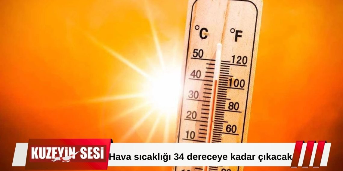 Meteoroloji açıkladı: Sıcaklıklar 34 dereceye kadar yükselecek