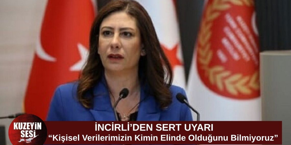 İncirli: “Kişisel verilerimizin kimin elinde olduğunu bilmiyoruz”