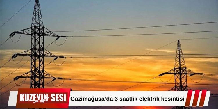Gazimağusa bölgesinde Perşembe günü elektrik kesintisi uygulanacak!