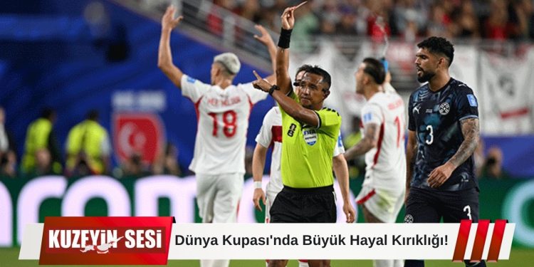 A Milli Takım Dünya Kupası’na Erken Veda Etti: Paraguay Karşısında Tek Gollü Mağlubiyet