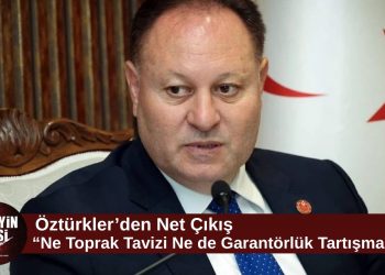 Öztürkler: “Ne toprak tavizi veririz ne de Türkiye’nin garantörlüğü tartışılır”