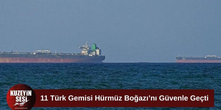 11 Türk gemisi Hürmüz Boğazı’nı güvenle geçti