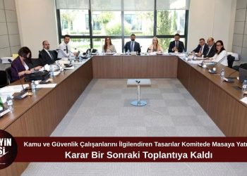 Güvenlik ve kamu çalışanlarını ilgilendiren yasa tasarıları komitede görüşüldü