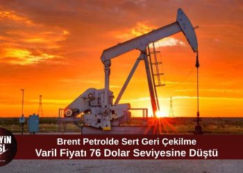 Brent petrol geriledi: Varil fiyatı 76,66 dolar seviyesinde