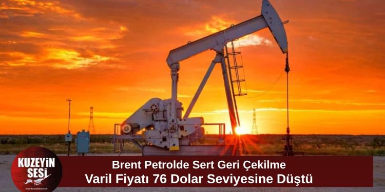 Brent petrol geriledi: Varil fiyatı 76,66 dolar seviyesinde