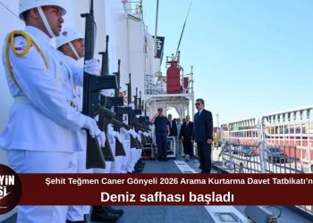 Şehit Teğmen Caner Gönyeli 2026 Tatbikatı’nın deniz aşaması başladı