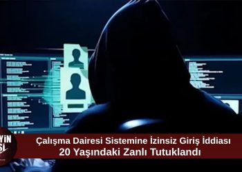 Polisten açıklama: Çalışma Dairesi sistemine izinsiz erişim sağladığı iddia edilen zanlı tutuklandı