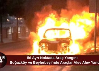 Boğazköy ve Beylerbeyi’nde İki Ayrı Araç Yangını
